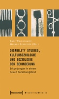 Cover: Disability Studies, Kultursoziologie und Soziologie der Behinderung - transcript