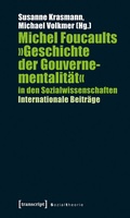 Cover: Michel Foucaults &raquo;Geschichte der Gouvernementalit&auml;t&laquo; in den Sozialwissenschaften - transcript