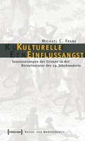 Cover: Kulturelle Einflussangst - transcript