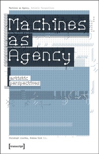 Enlarge image Cover: Machines as Agency - transcript