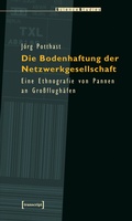 Cover: Die Bodenhaftung der Netzwerkgesellschaft - transcript