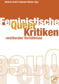 Cover: Queer- /Feministische Kritiken neoliberaler Verh&auml;ltnisse - Unrast Verlag