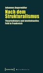 Cover: Nach dem Strukturalismus - transcript
