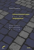 Cover: Gebrauchsanleitungen f&uuml;r die Vergangenheit - Unrast Verlag