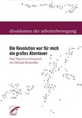 Cover: Die Revolution war f&uuml;r mich ein gro&szlig;es Abenteuer - Unrast Verlag