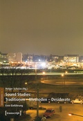 Cover: Sound Studies: Traditionen - Methoden - Desiderate - transcript
