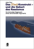 Cover: Das >Tier<-Konstrukt - und die Geburt des Rassismus - Unrast Verlag