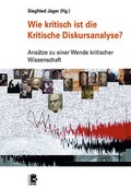 Cover: Wie kritisch ist die Kritische Diskursanalyse? - Unrast Verlag