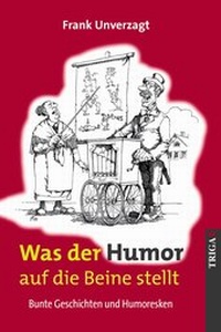 Abbildung von: Was der Humor auf die Beine stellt - TRIGA Der Verlag Gerlinde Heß