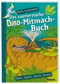 Cover: Das saurierstarke Dino-Mitmach-Buch - moses Verlag