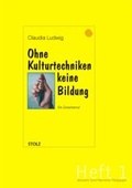 Cover: Ohne Kulturtechniken keine Bildung - Stolz