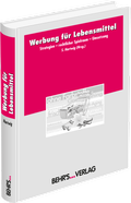 Cover: Werbung f&uuml;r Lebensmittel: Strategien - rechtlicher Spielraum - Umsetzung - Behr's GmbH