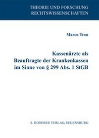 Abbildung von: Kassenärzte als Beauftragte der Krankenkassen im Sinne von § 299 Abs. 1 StGB - Roderer Verlag