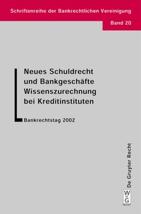 Abbildung von: Neues Schuldrecht und Bankgeschäfte. Wissenszurechnung bei Kreditinstituten - De Gruyter
