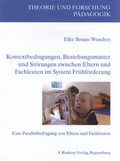 Cover: Kontextbedingungen, Beziehungsmuster und St&ouml;rungen zwischen Eltern und Fachleuten im System Fr&uuml;hforderung - Roderer Verlag