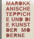 Cover: Marokkanische Teppiche und die Kunst der Moderne - Arnoldsche