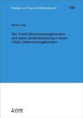 Cover: Der VVaG-Gleichordnungskonzern und seine Umstrukturierung in einen VVaG-Unterordnungskonzern - VVW Verlag Versicherungswirtschaft