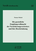 Cover: Die gesetzliche Empfangsvollmacht des Versicherungsvertreters und ihre Beschr&auml;nkung - VVW Verlag Versicherungswirtschaft