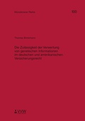 Cover: Die Zul&auml;ssigkeit der Verwertung von genetischen Informationen im deutschen und amerikanischen Versicherungsrecht - VVW Verlag Versicherungswirtschaft