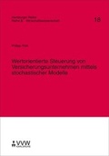 Cover: Wertorientierte Steuerung von Versicherungsunternehmen mittels stochastischer Modelle - VVW Verlag Versicherungswirtschaft
