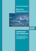 Cover: Reflexive Sinnlichkeit III: Lebenskunst und Lebenslust - EHP Edition Humanistische Psychologie