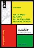 Cover: Achtsamkeitscoaching - Das Kunstwerk des Lebens gestalten - EHP Edition Humanistische Psychologie