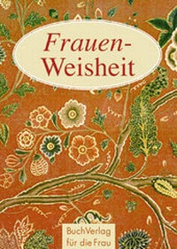 Abbildung von: Frauen-Weisheit - BuchVerlag Leipzig