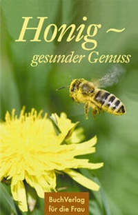 Abbildung von: Honig - gesunder Genuss - BuchVerlag Leipzig