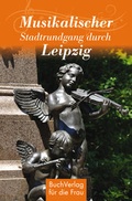 Cover: Musikalischer Stadtrundgang durch Leipzig - BuchVerlag Leipzig
