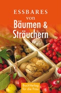 Cover: Essbares von B&auml;umen und Str&auml;uchern - BuchVerlag Leipzig