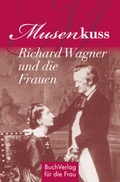 Cover: Musenkuss - Richard Wagner und die Frauen - BuchVerlag Leipzig