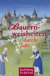Abbildung von: Bauernweisheiten durchs Jahr - BuchVerlag Leipzig