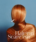 Cover: Hair 'Em Scare 'Em - Die Gestalten Verlag