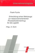 Cover: Entwicklung eines Werkzeugs zur ressourcenorientierten Prozesskostenrechnung f&uuml;r die Logistik - Praxiswissen Service