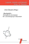 Cover: Baulogistik - Konzepte f&uuml;r eine bessere Ver- und Entsorgung im Bauwesen - Praxiswissen Service