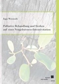 Cover: Palliative Behandlung und Sterben auf einer Neugeborenen-Intensivstation - Kassel University Press