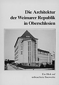 Cover: Die Architektur der Weimarer Republik in Oberschlesien - Laumann Druck und Verlag