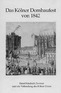 Cover: Das K&ouml;lner Dombaufest von 1842 - Laumann Druck und Verlag