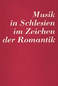 Cover: Musik in Schlesien im Zeichen der Romantik - Laumann Druck und Verlag