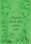 Cover: Singend durch das ganze Jahr - Laumann Druck und Verlag