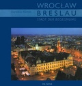 Cover: Breslau - Stadt der Begegnung - Laumann Druck und Verlag
