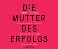 Cover: Die Mutter des Erfolgs - steinbach sprechende b&uuml;cher