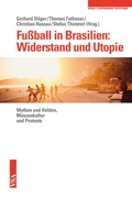 Cover: Fu&szlig;ball in Brasilien: Widerstand und Utopie - VSA