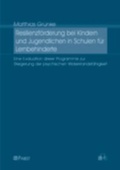 Cover: Resilienzf&ouml;rderung bei Kindern und Jugendlichen in Schulen f&uuml;r Lernbehinderte - Pabst Science Publishers