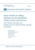 Cover: Neue Medien im Alltag: Befunde aus den Bereichen Arbeit, Lernen und Freizeit - Pabst Science Publishers