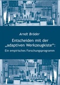 Cover: Entscheiden mit der "adaptiven Werkzeugkiste": Ein empirisches Forschungsprogramm - Pabst Science Publishers