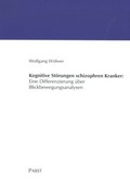 Cover: Kognitive St&ouml;rungen schizophren Kranker: Eine Differenzierung &uuml;ber Blickbewegungsanalysen - Pabst Science Publishers