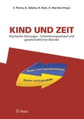 Cover: Kind und Zeit. Psychische St&ouml;rungen - Entwicklungsverlauf und gesellschaftlicher Wandel - Pabst Science Publishers