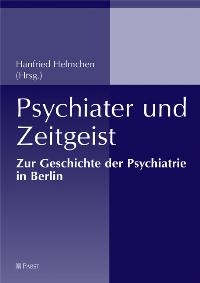 Enlarge image Cover: Psychiater und Zeitgeist - Pabst Science Publishers