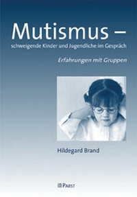 Abbildung von: Mutismus - schweigende Kinder und Jugendliche im Gespräch - Pabst Science Publishers